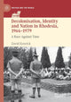 Book cover of: Decolonisation, Identity and Nation in Rhodesia, 1964-1979. By: David Kenrick