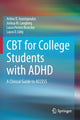Book cover of: CBT for College Students with ADHD. By: Arthur D. Anastopoulos