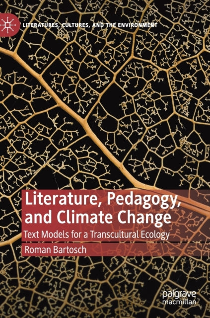 Book cover of: Literature, Pedagogy, and Climate Change. By: Roman Bartosch