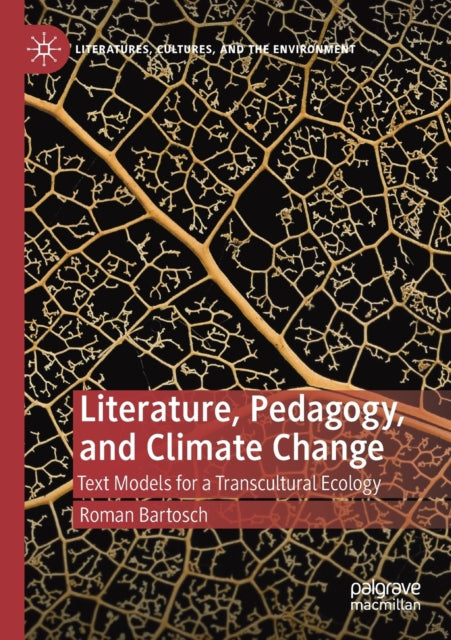 Book cover of: Literature, Pedagogy, and Climate Change. By: Roman Bartosch