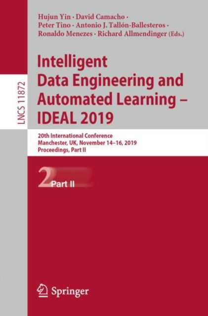 Book cover of: Intelligent Data Engineering and Automated Learning – IDEAL 2019. By: Hujun Yin