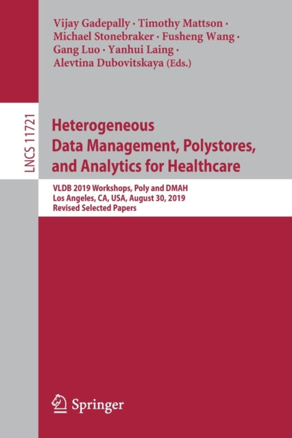 Book cover of: Heterogeneous Data Management, Polystores, and Analytics for Healthcare. By: Vijay Gadepally