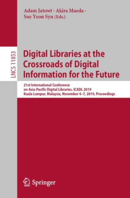 Book cover of: Digital Libraries at the Crossroads of Digital Information for the Future. By: Adam Jatowt