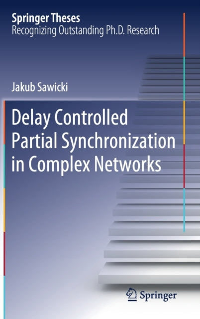 Book cover of: Delay Controlled Partial Synchronization in Complex Networks. By: Jakub Sawicki