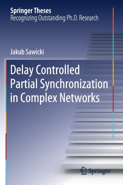 Book cover of: Delay Controlled Partial Synchronization in Complex Networks. By: Jakub Sawicki