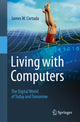 Book cover of: Living with Computers. By: James W. Cortada