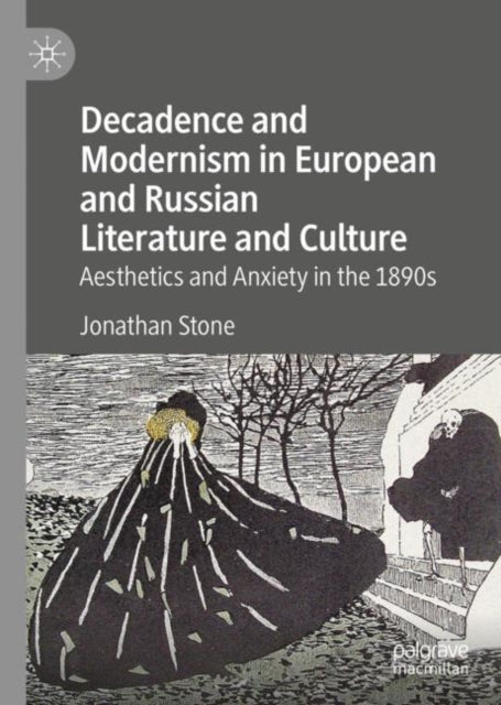 Book cover of: Decadence and Modernism in European and Russian Literature and Culture. By: Jonathan Stone