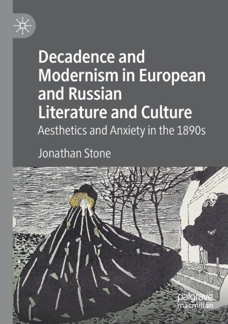 Book cover of: Decadence and Modernism in European and Russian Literature and Culture. By: Jonathan Stone