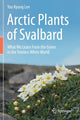 Book cover of: Arctic Plants of Svalbard. By: Yoo Kyung Lee
