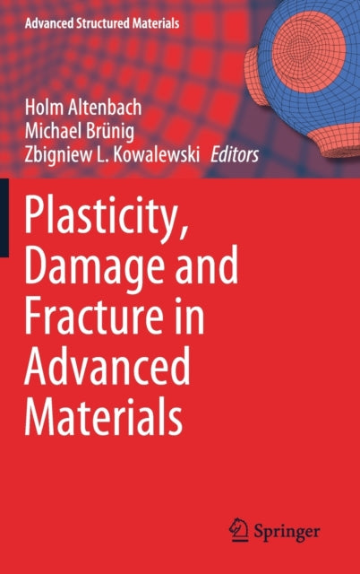 Book cover of: Plasticity, Damage and Fracture in Advanced Materials. By: Holm Altenbach