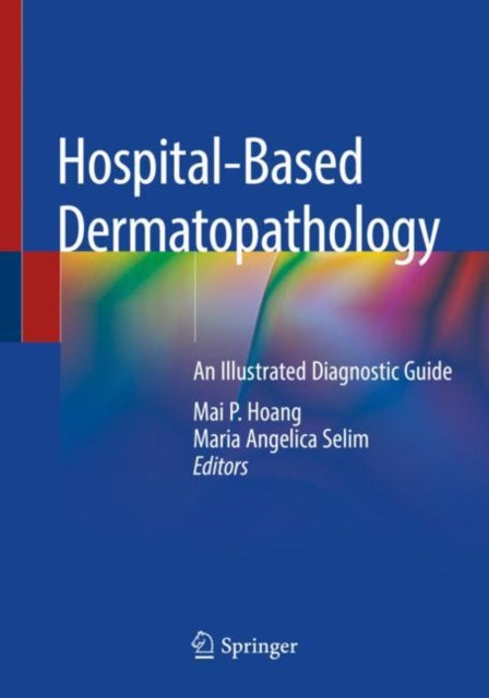 Book cover of: Hospital-Based Dermatopathology. By: Mai P. Hoang