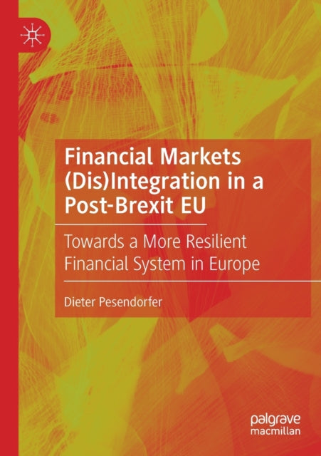 Book cover of: Financial Markets (Dis)Integration in a Post-Brexit EU. By: Dieter Pesendorfer