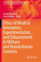 Book cover of: Ethics of Medical Innovation, Experimentation, and Enhancement in Military and Humanitarian Contexts. By: Daniel Messelken