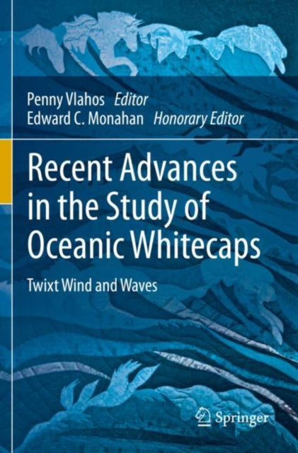 Book cover of: Recent Advances in the Study of Oceanic Whitecaps. By: Penny Vlahos