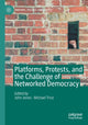 Book cover of: Platforms, Protests, and the Challenge of Networked Democracy. By: John Jones