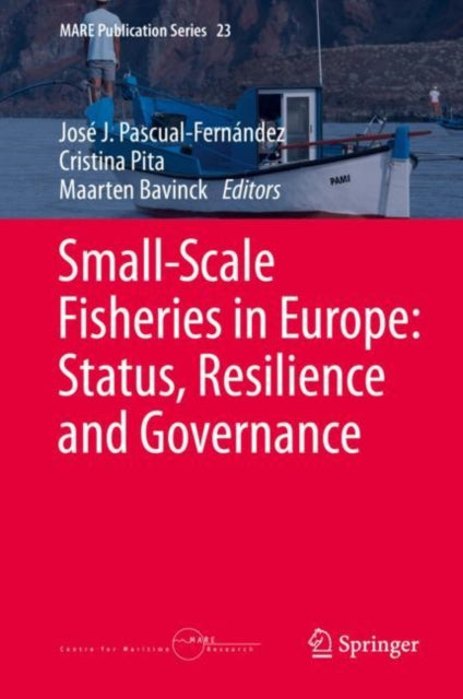 Book cover of: Small-Scale Fisheries in Europe: Status, Resilience and Governance. By: José J. Pascual-Fernández
