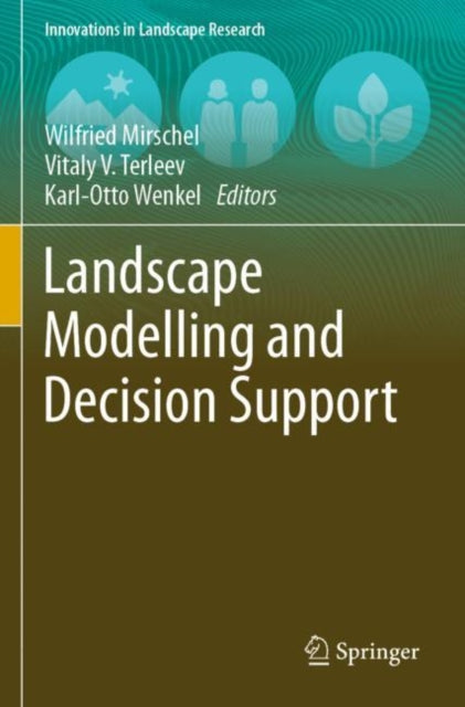 Book cover of: Landscape Modelling and Decision Support. By: Wilfried Mirschel