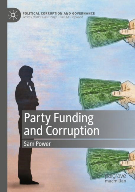 Book cover of: Party Funding and Corruption. By: Sam Power
