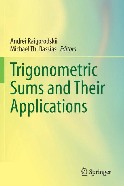 Book cover of: Trigonometric Sums and Their Applications. By: Andrei Raigorodskii