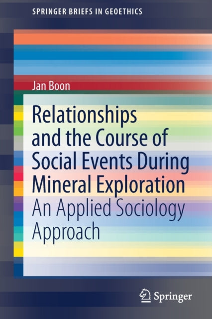 Book cover of: Relationships and the Course of Social Events During Mineral Exploration. By: Jan Boon