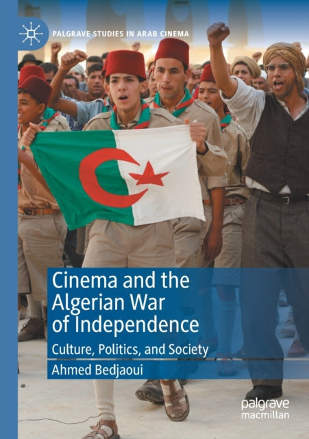 Book cover of: Cinema and the Algerian War of Independence. By: Ahmed Bedjaoui