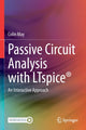 Book cover of: Passive Circuit Analysis with LTspice®. By: Colin May