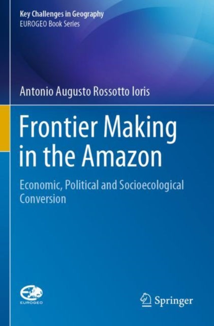 Book cover of: Frontier Making in the Amazon. By: Antonio Augusto Rossotto Ioris