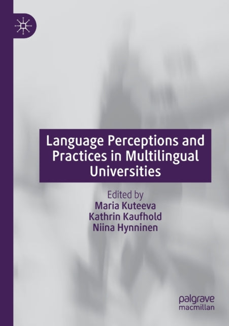 Book cover of: Language Perceptions and Practices in Multilingual Universities. By: Maria Kuteeva