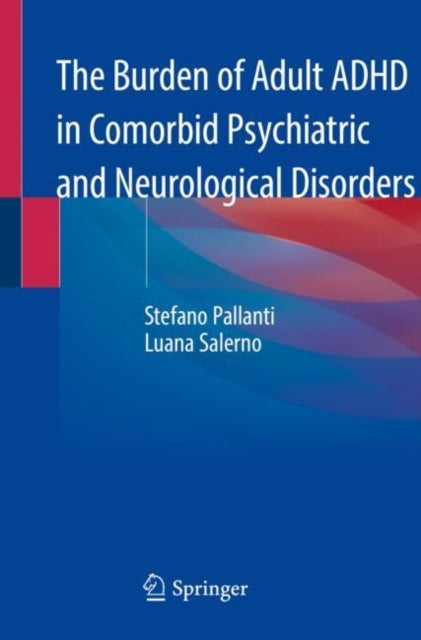 Book cover of: Burden of Adult ADHD in Comorbid Psychiatric and Neurological Disorders. By: Stefano Pallanti