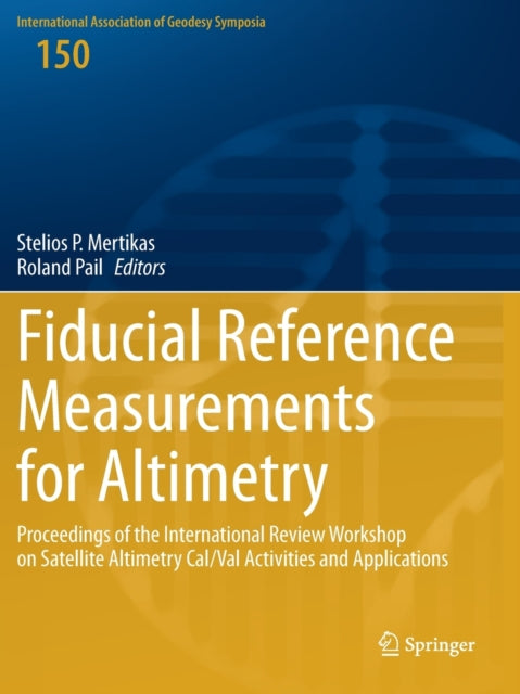 Book cover of: Fiducial Reference Measurements for Altimetry. By: Stelios P. Mertikas
