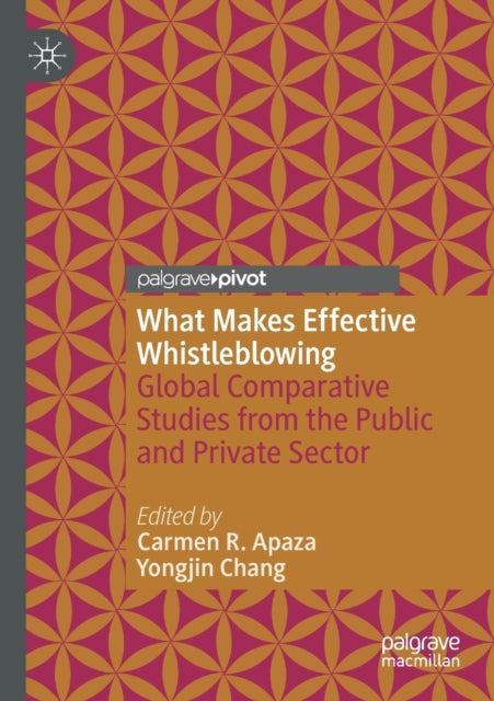Book cover of: What Makes Effective Whistleblowing. By: Carmen R. Apaza