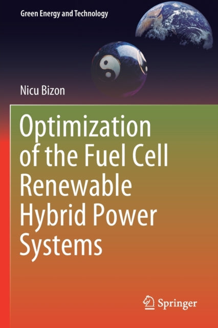 Book cover of: Optimization of the Fuel Cell Renewable Hybrid Power Systems. By: Nicu Bizon
