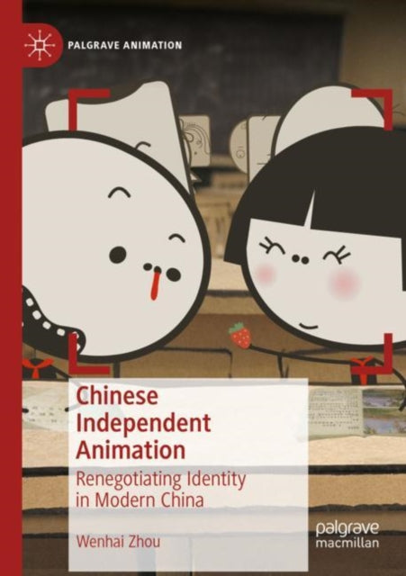 Book cover of: Chinese Independent Animation. By: Wenhai Zhou