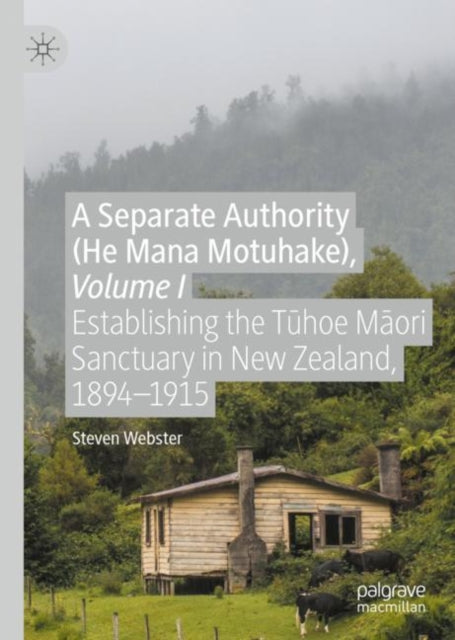 Book cover of: Separate Authority (He Mana  Motuhake), Volume I. By: Steven Webster