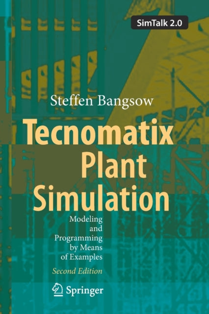 Book cover of: Tecnomatix Plant Simulation. By: Steffen Bangsow