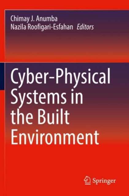 Book cover of: Cyber-Physical Systems in the Built Environment. By: Chimay J. Anumba