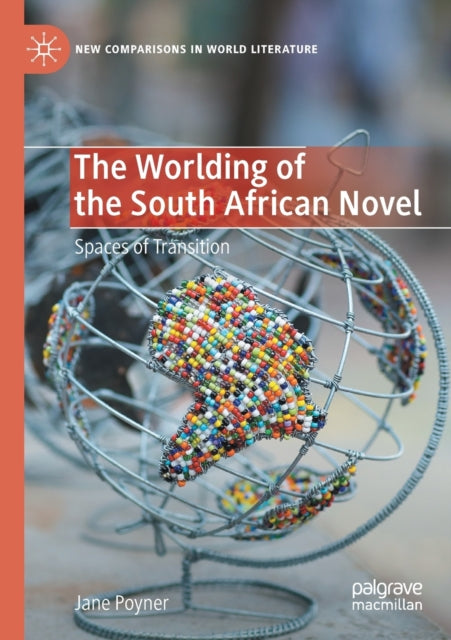Book cover of: Worlding of the South African Novel. By: Jane Poyner