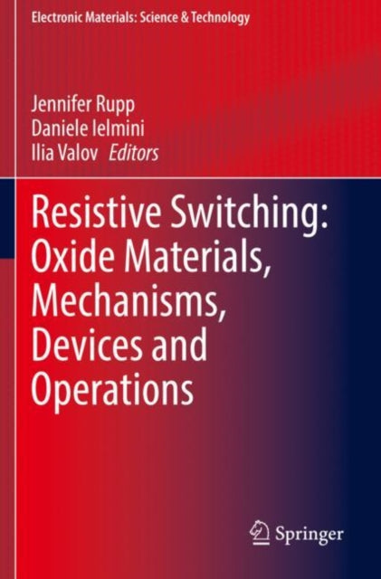 Book cover of: Resistive Switching: Oxide Materials, Mechanisms, Devices and Operations. By: Jennifer Rupp