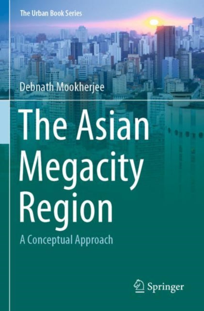 Book cover of: Asian Megacity Region. By: Debnath Mookherjee