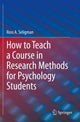 Book cover of: How to Teach a Course in Research Methods for Psychology Students. By: Ross A. Seligman