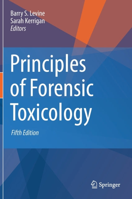 Book cover of: Principles of Forensic Toxicology. By: Barry Levine