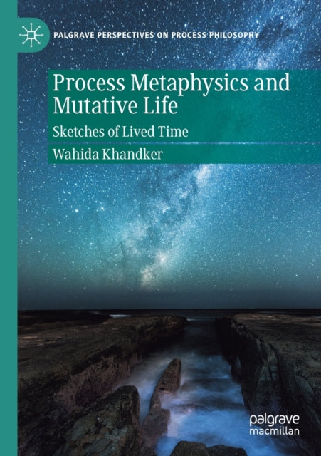 Book cover of: Process Metaphysics and Mutative Life. By: Wahida Khandker