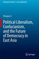Book cover of: Political Liberalism, Confucianism, and the Future of Democracy in East Asia. By: Zhuoyao Li