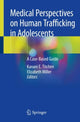 Book cover of: Medical Perspectives on Human Trafficking in Adolescents. By: Kanani E. Titchen
