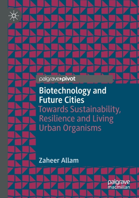 Book cover of: Biotechnology and Future Cities. By: Zaheer Allam