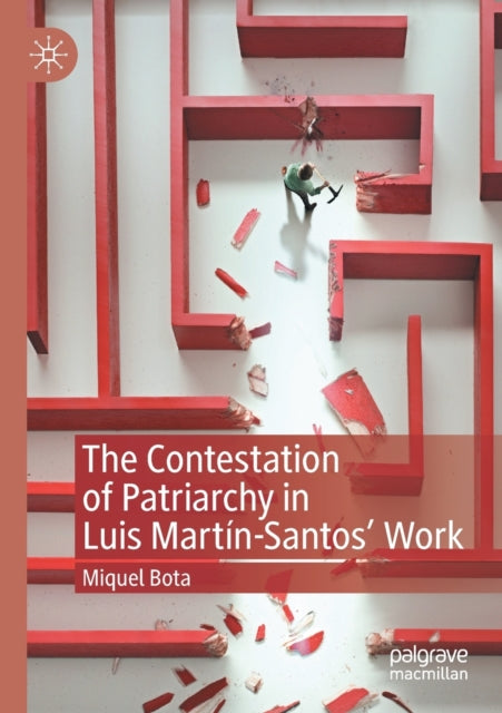 Book cover of: Contestation of Patriarchy in Luis Martin-Santos' Work. By: Miquel Bota
