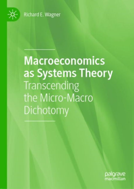 Book cover of: Macroeconomics as Systems Theory. By: Richard E. Wagner