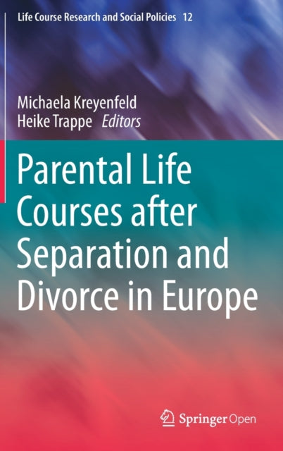 Book cover of: Parental Life Courses after Separation and Divorce in Europe. By: Michaela Kreyenfeld