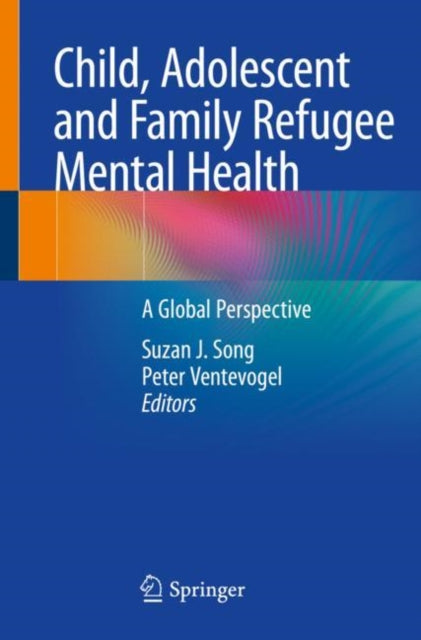 Book cover of: Child, Adolescent and Family Refugee Mental Health. By: Suzan J. Song