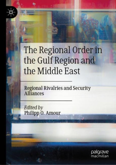 Book cover of: Regional Order in the Gulf Region and the Middle East. By: Philipp O. Amour